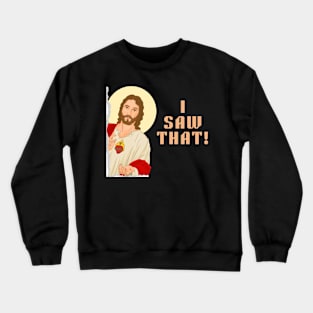 Funny Jesus Meme, I Saw That. Crewneck Sweatshirt